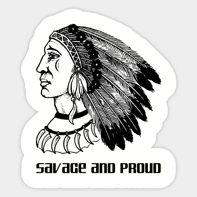 Native American savage and proud Sticker by untagged_shop